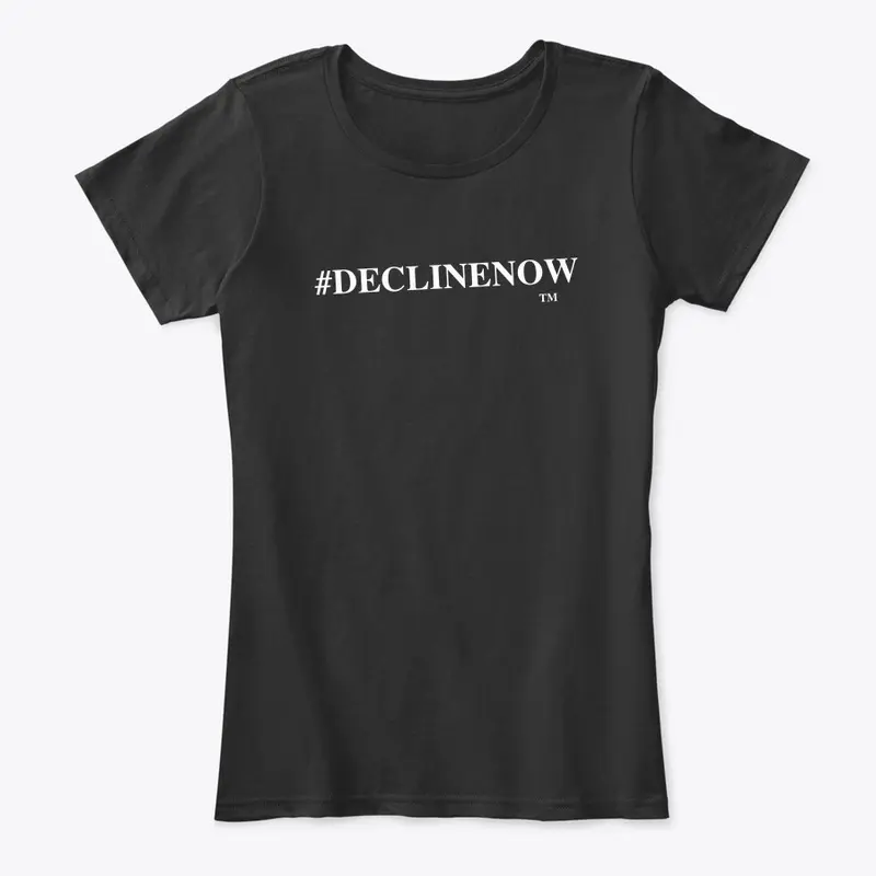 #DECLINENOW