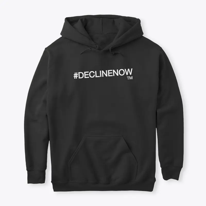 #DECLINENOW