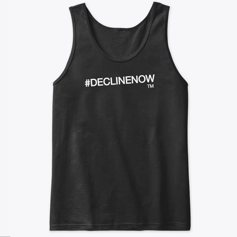 #DECLINENOW