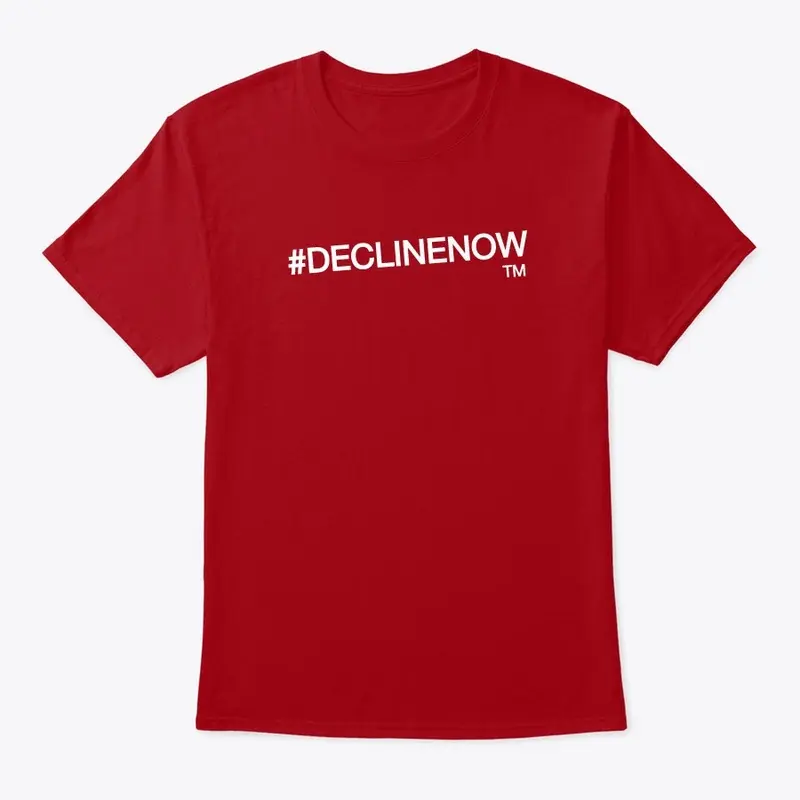 #DECLINENOW