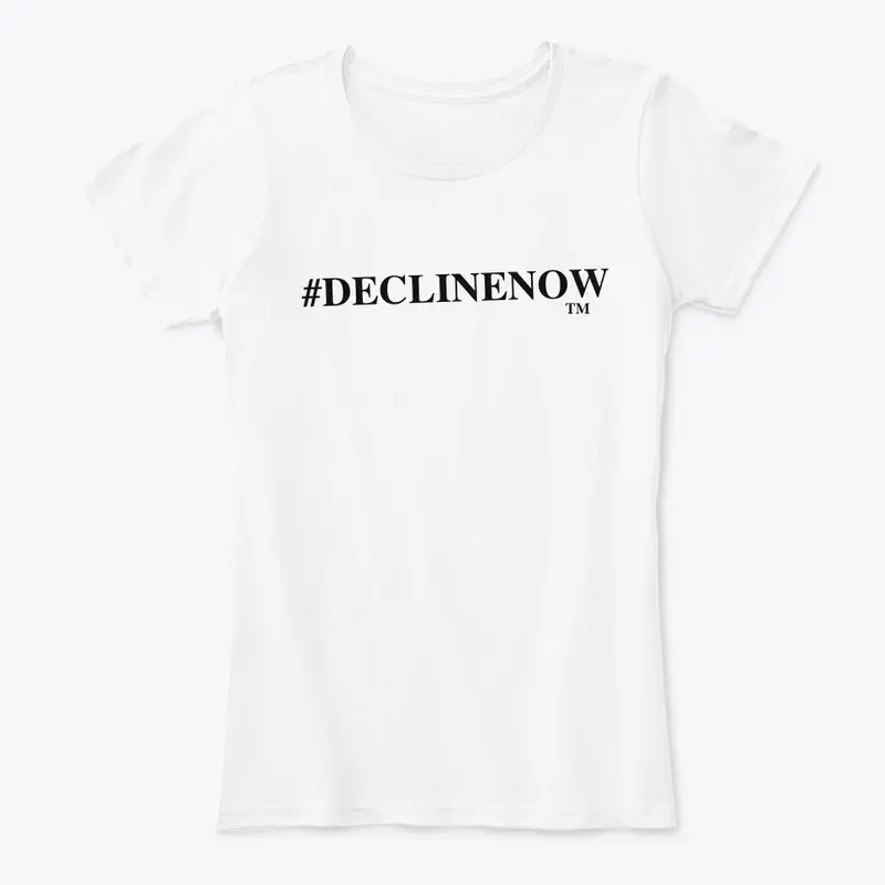 #DECLINENOW